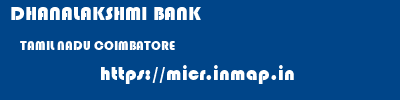 DHANALAKSHMI BANK  TAMIL NADU COIMBATORE    micr code